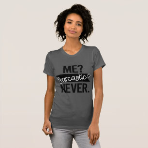 Ik? Sarcastisch? Nooit Grappig T-shirt