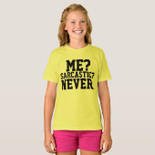IK? SARCASTISCH? NOOIT. Grappige Meisjes T-shirts (Voorkant volledig)