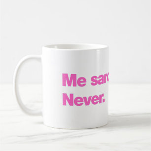 Ik sarcastisch? Nooit Koffiemok