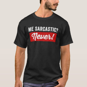 Ik sarcastisch nooit slogan sarcasme citeer smart  t-shirt