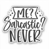 Ik? Sarcastisch? Nooit! Sticker (Voorkant)
