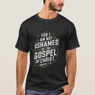 Ik schaam me niet voor het evangelie Bijbelvers Ch T-shirt