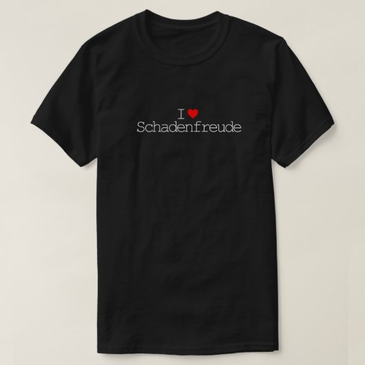 Ik ❤️ Schadenfreude T-Shirt (Design voorkant)