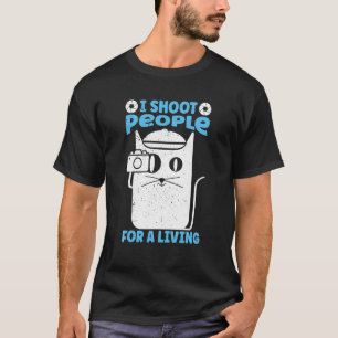 Ik Schiet Mensen Voor Mijn Leven Fotografie Kat T-shirt