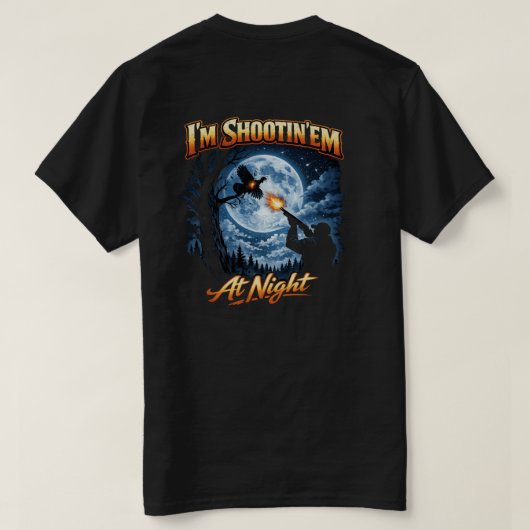 Ik schiet ze 's nachts T-shirt (Design achterkant)