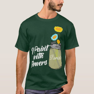 Ik schilder met bloemen van bloemist tuiniers t-shirt