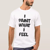 Ik schilder wat ik voel t-shirt (Voorkant)