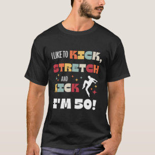 Ik schop graag rekken en schop ik ben 50 t-shirt