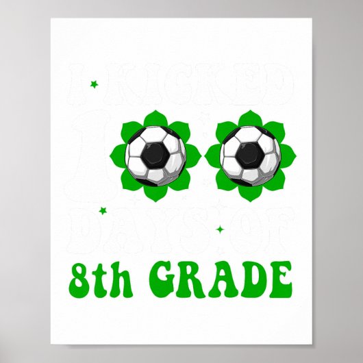 Ik schopte 100 dagen van de 8e klas leraar student poster (Voorkant)