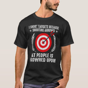 Ik schrap Target Archery Quote Shooting Bowman Hun T-shirt