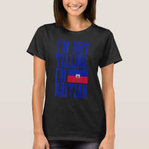 Ik schreeuw niet dat ik de Haïtiaanse vlag ben T-shirt