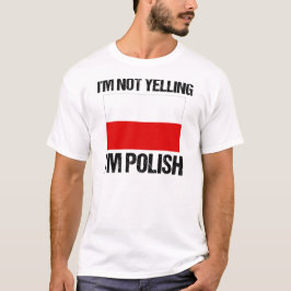 Ik schreeuw niet dat ik de Poolse vlag ben T-shirt
