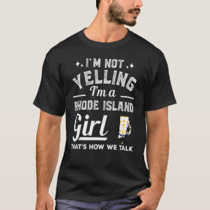 Ik schreeuw niet dat ik een Rhode Island meisje T- T-shirt