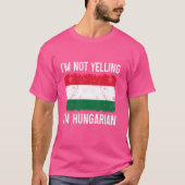Ik schreeuw niet dat ik Hongaars ben Grappig Honga T-shirt (Voorkant)