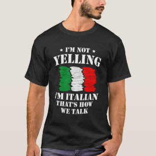 Ik schreeuw niet dat ik Italiaans ben, zo praten w T-shirt
