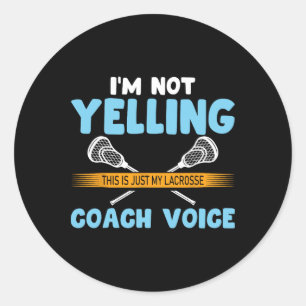 Ik schreeuw niet, dit is gewoon mijn Lacrosse Coac Ronde Sticker