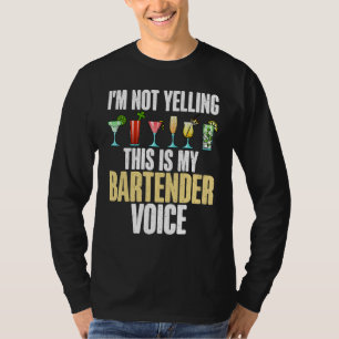 Ik schreeuw niet, dit is mijn Bartender Voice grap T-shirt