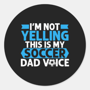 Ik Schreeuw Niet Dit Is Mijn Soccer Vader Stem Voe Ronde Sticker