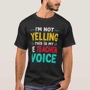 Ik Schreeuw Niet Dit is Mijn Stem Als Gymleraar T-shirt