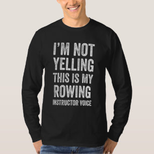 Ik Schreeuw Niet Dit Is Mijn Stem Als Roeiinstruct T-shirt