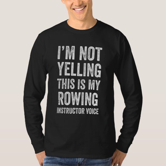 Ik Schreeuw Niet Dit Is Mijn Stem Als Roeiinstruct T-shirt (Voorkant)