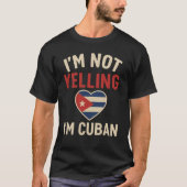 Ik schreeuw niet, ik ben Cubaanse Grappige Cubaans T-shirt (Voorkant)