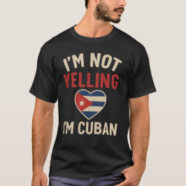Ik schreeuw niet, ik ben Cubaanse Grappige Cubaans T-shirt