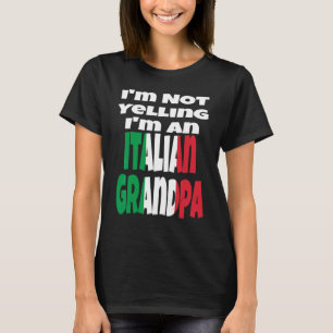 Ik Schreeuw Niet Ik Ben Een Italiaanse Grootvader  T-shirt