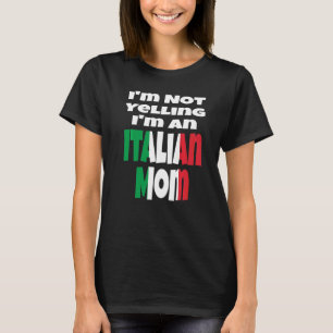 Ik Schreeuw Niet Ik Ben Een Italiaanse Moeder Ital T-shirt
