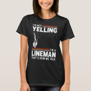 Ik Schreeuw Niet Ik Ben Een Lijnwerker Elektricite T-shirt