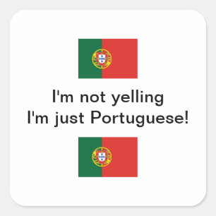 "Ik schreeuw niet ik ben enkel Portugees!" sticker