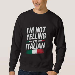 Ik Schreeuw Niet, Ik Ben Italiaans Funny Cultura Trui