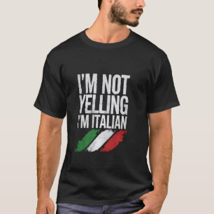 Ik Schreeuw Niet, Ik Ben Italiaans Grappige Cultuu T-shirt