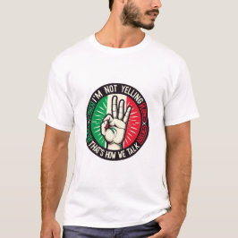 Ik schreeuw niet, ik ben Italiaans – hilarische cu T-shirt