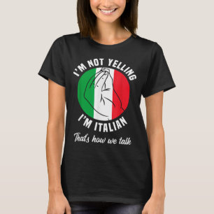 Ik Schreeuw Niet Ik Ben Italiaans Hoe We Praten Gr T-shirt