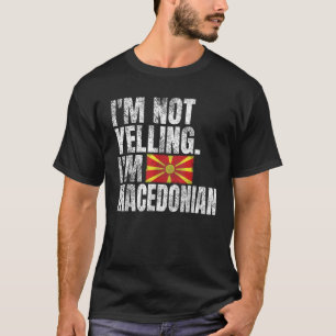 Ik Schreeuw Niet Ik Ben Macedonisch Quotes Grappig T-shirt