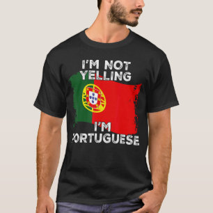 Ik schreeuw niet, ik ben Portugees Grappig Portuga T-shirt