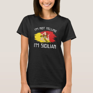 Ik Schreeuw Niet  Ik Ben Siciliaans     Sicilië Tr T-shirt