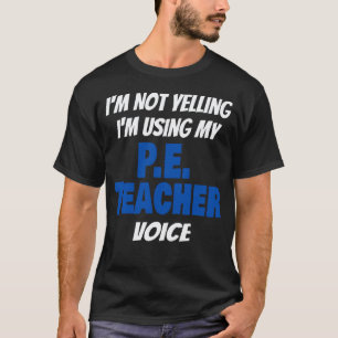 Ik Schreeuw Niet Ik Gebruik Mijn Stem Als Gymleraa T-shirt