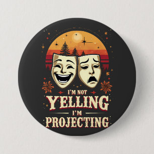 Ik Schreeuw Niet Ik Projecteer Retro Theater Ronde Button 7,6 Cm
