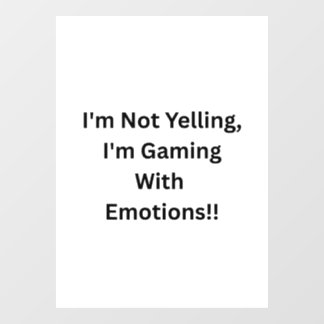 Ik schreeuw niet, ik speel met emoties.. raamsticker
