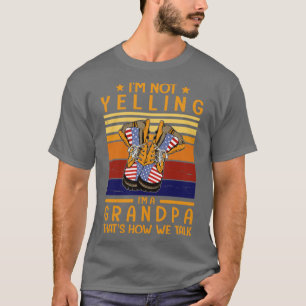 Ik schreeuw niet tegen een opa dat we gelukkig pra t-shirt