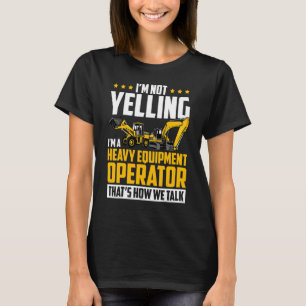 Ik Schreeuw Niet Zwaar Materieel Machinist Graafma T-shirt