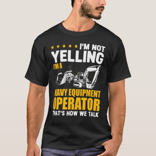 Ik Schreeuw Niet Zware Apparatuur Operator Graafma T-shirt (Voorkant)