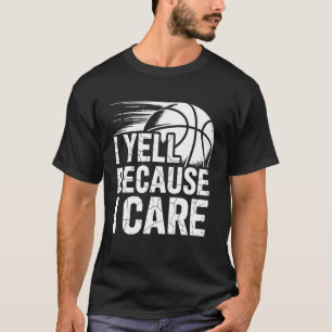 Ik Schreeuw Omdat Ik Geef Om Grappige Basketbal Co T-shirt