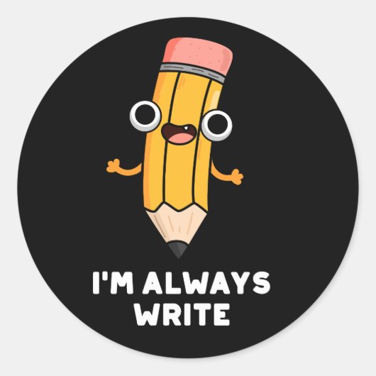 Ik schrijf altijd Funny Pencil Pun Dark BG Ronde Sticker (Voorkant)