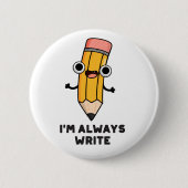 Ik schrijf altijd Funny Pencil Pun Ronde Button 5,7 Cm (Voorkant)