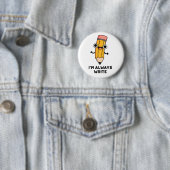 Ik schrijf altijd Funny Pencil Pun Ronde Button 5,7 Cm (In situ)