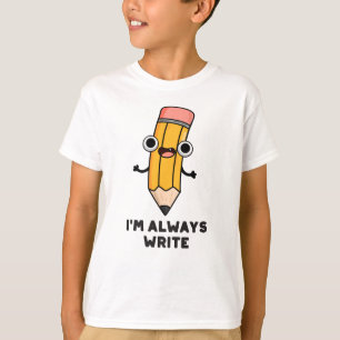 Ik schrijf altijd Funny Pencil Pun T-shirt