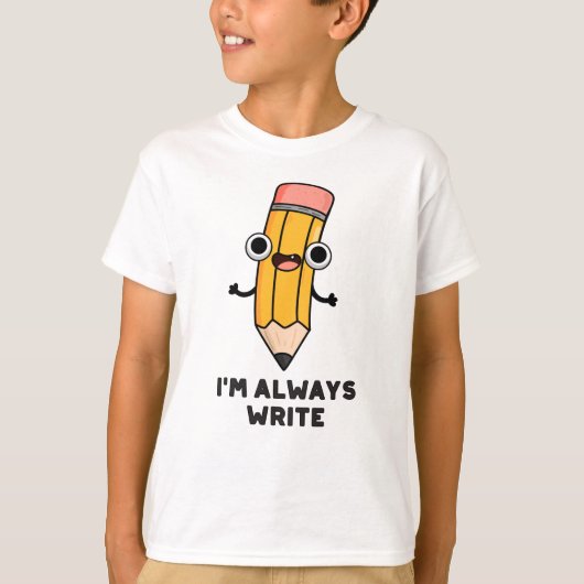 Ik schrijf altijd Funny Pencil Pun T-shirt (Voorkant)